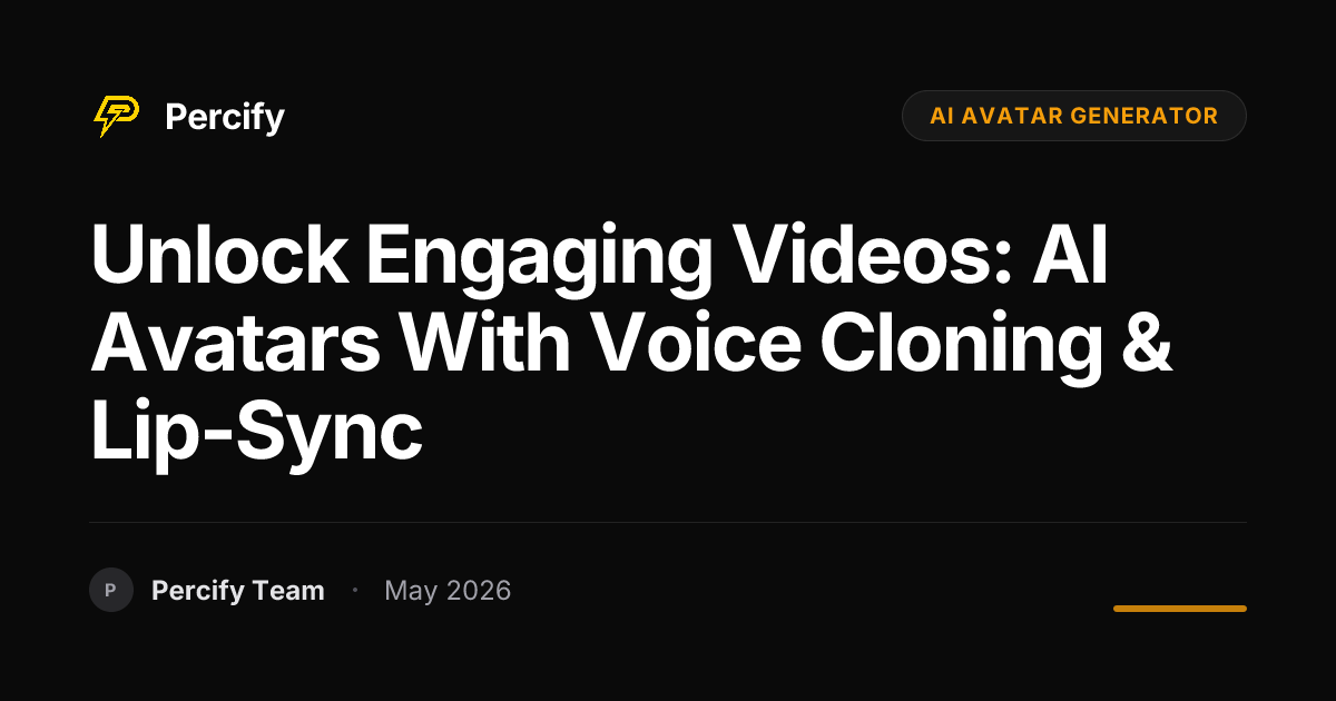 Unlock Engaging Videos: AI Avatars with Voice Cloning & Lip-Sync - Percify AI Avatar Blog Cover
