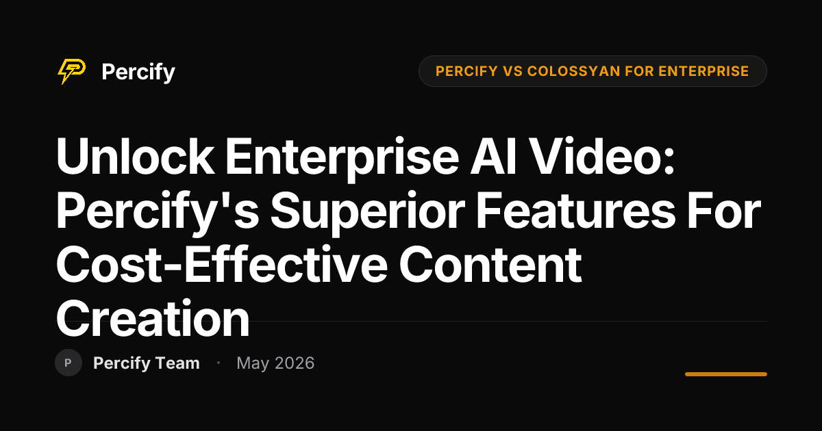 Unlock Enterprise AI Video: Percify's Superior Features for Cost-Effective Content Creation - Percify AI Avatar Blog Cover