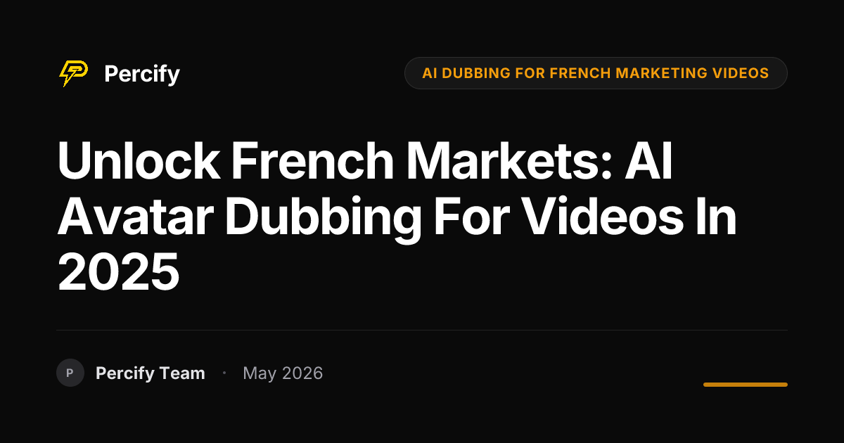 Unlock French Markets: AI Avatar Dubbing for Videos in 2025 - Percify AI Avatar Blog Cover