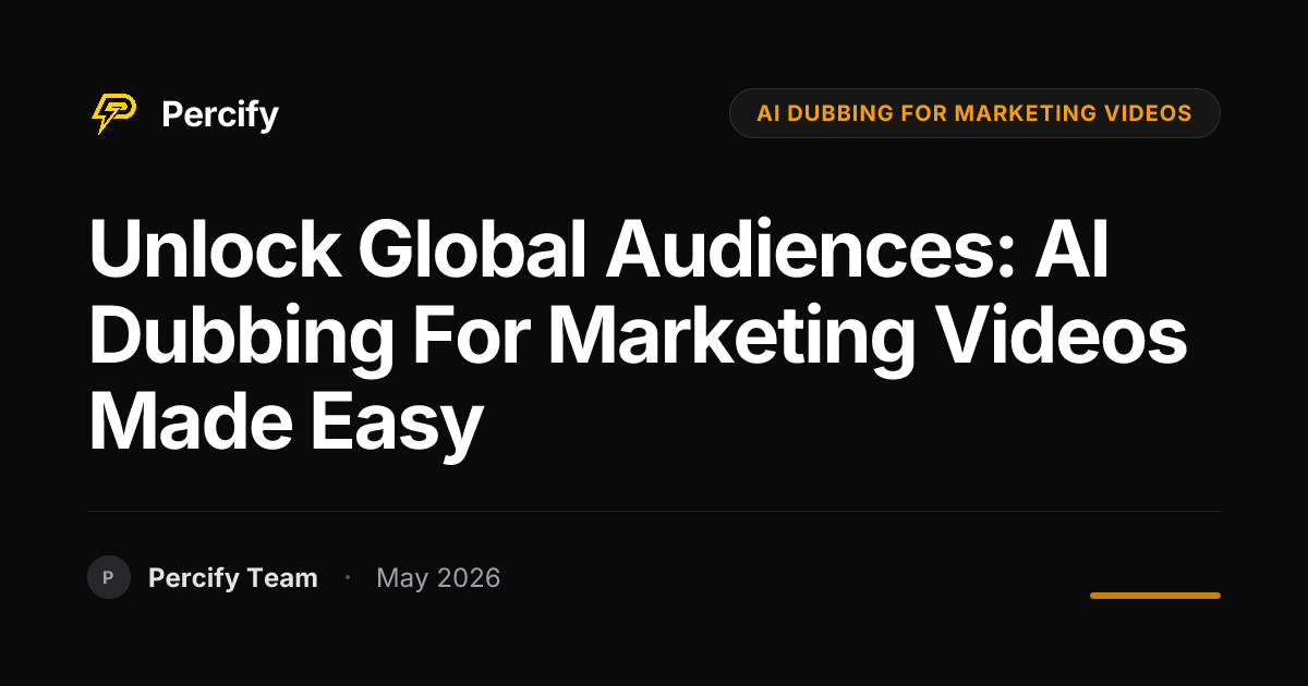 Unlock Global Audiences: AI Dubbing for Marketing Videos Made Easy - Percify AI Avatar Blog Cover