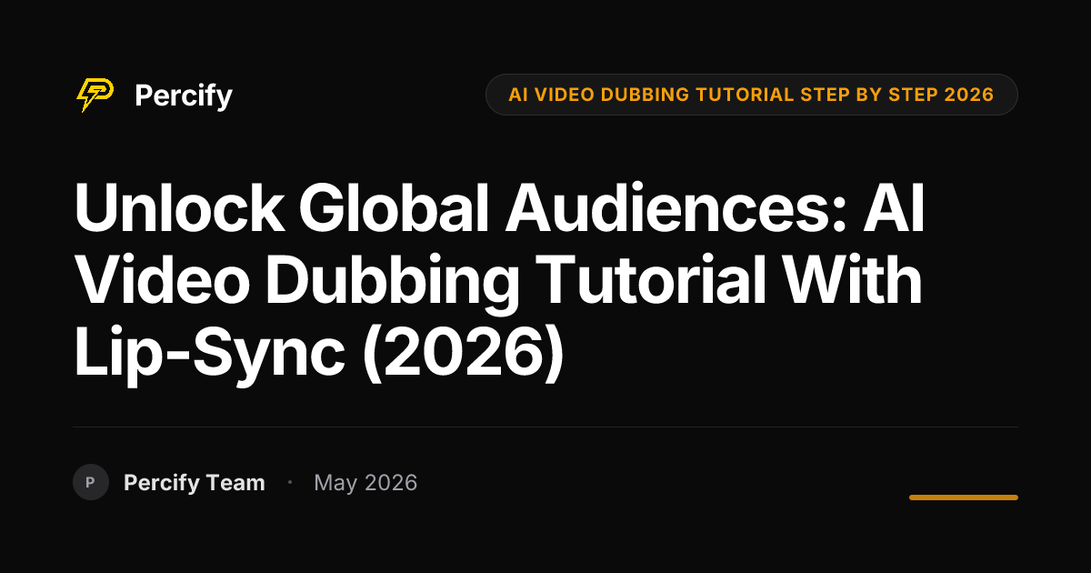 Unlock Global Audiences: AI Video Dubbing Tutorial with Lip-Sync (2026) - Percify AI Avatar Blog Cover