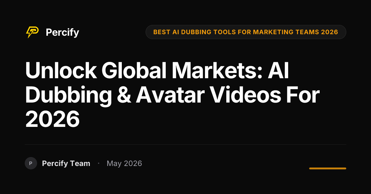 Unlock Global Markets: AI Dubbing & Avatar Videos for 2026 - Percify AI Avatar Blog Cover