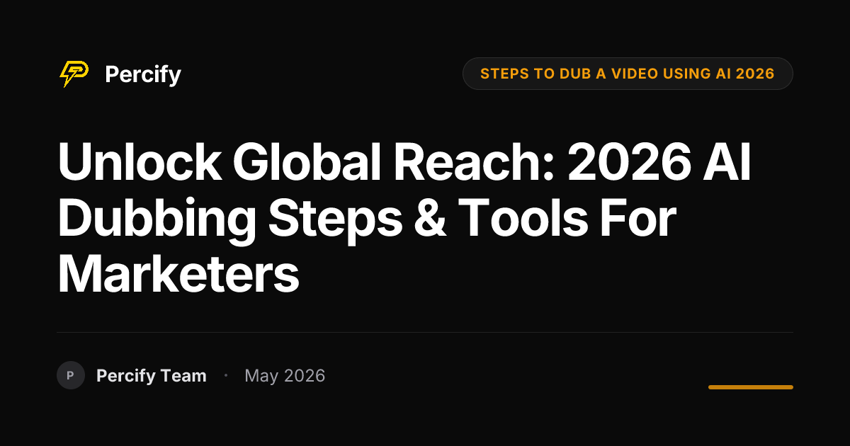 Unlock Global Reach: 2026 AI Dubbing Steps & Tools for Marketers - Percify AI Avatar Blog Cover