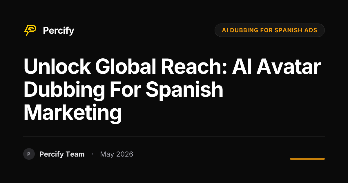 Unlock Global Reach: AI Avatar Dubbing for Spanish Marketing - Percify AI Avatar Blog Cover