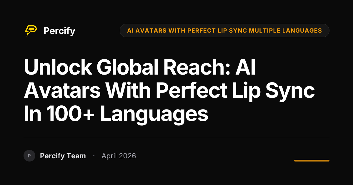 Unlock Global Reach: AI Avatars with Perfect Lip Sync in 100+ Languages - Percify AI Avatar Blog Cover