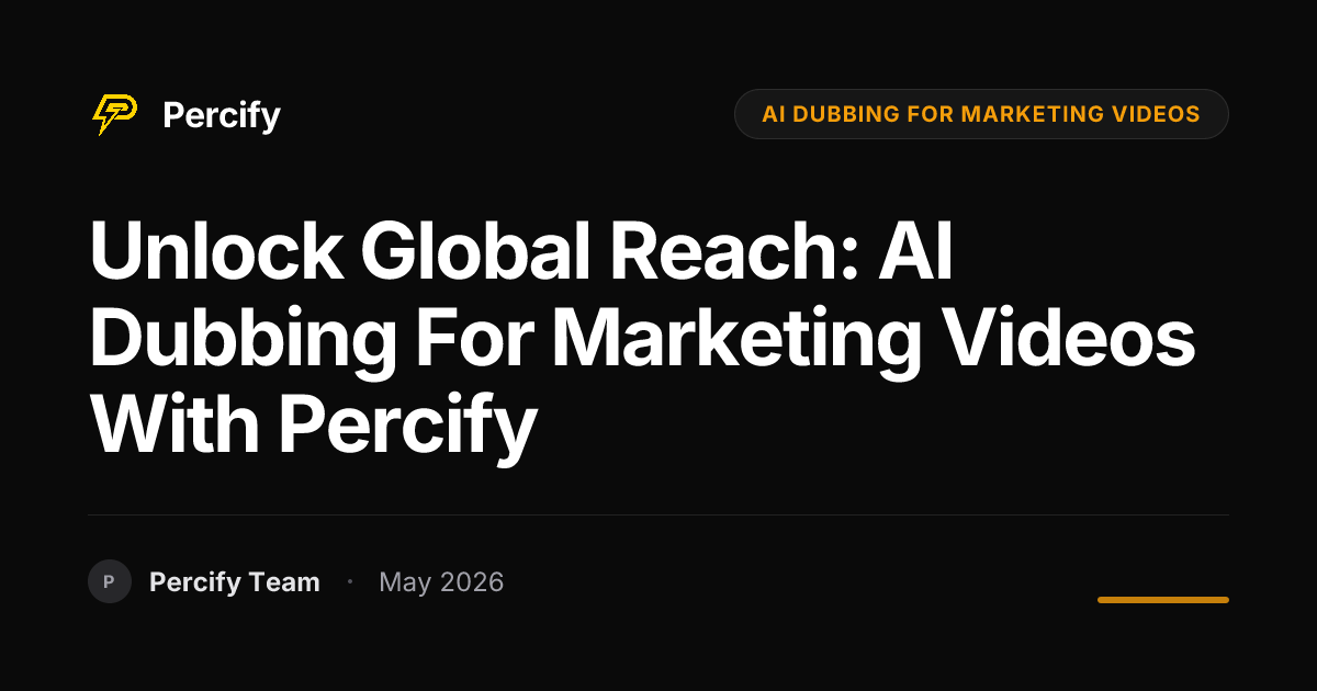 Unlock Global Reach: AI Dubbing for Marketing Videos with Percify - Percify AI Avatar Blog Cover