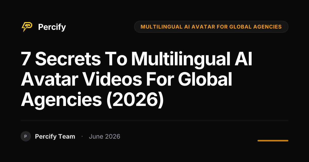 7 Secrets to Multilingual AI Avatar Videos for Global Agencies (2026) - Percify AI Avatar Blog Cover