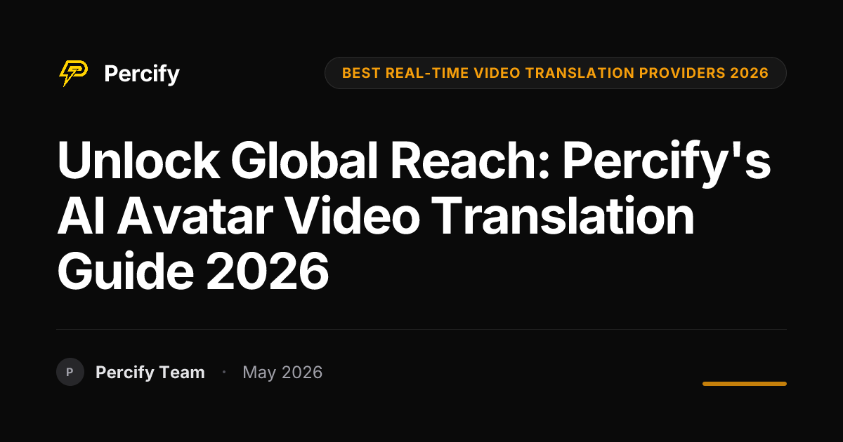 Unlock Global Reach: Percify's AI Avatar Video Translation Guide 2026 - Percify AI Avatar Blog Cover