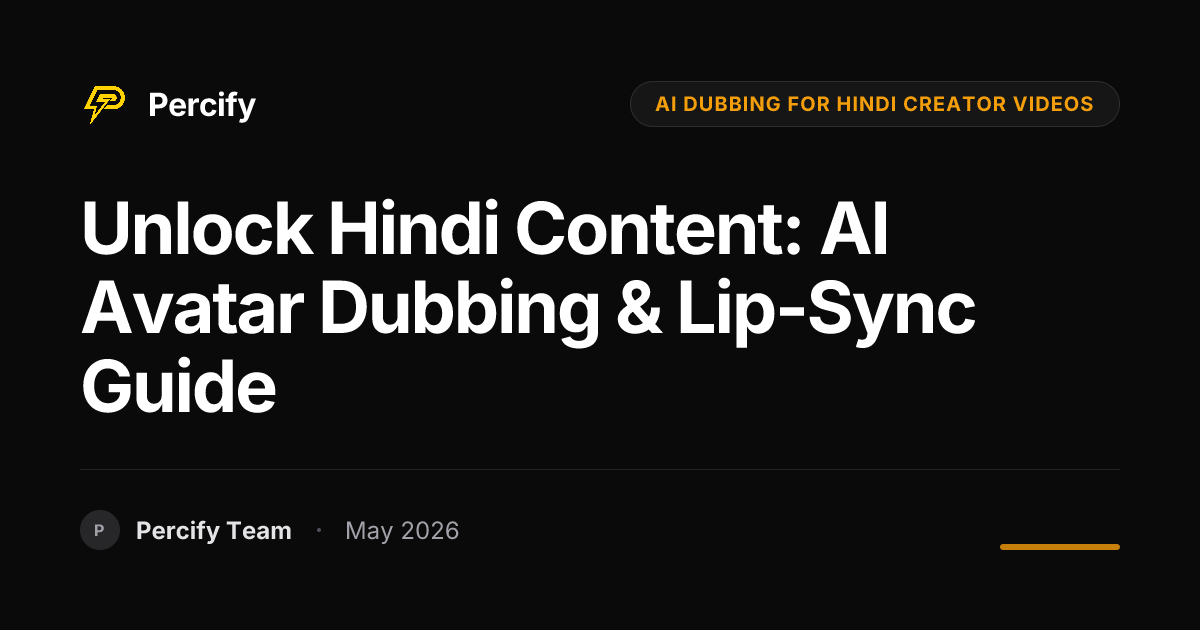 Unlock Hindi Content: AI Avatar Dubbing & Lip-Sync Guide - Percify AI Avatar Blog Cover