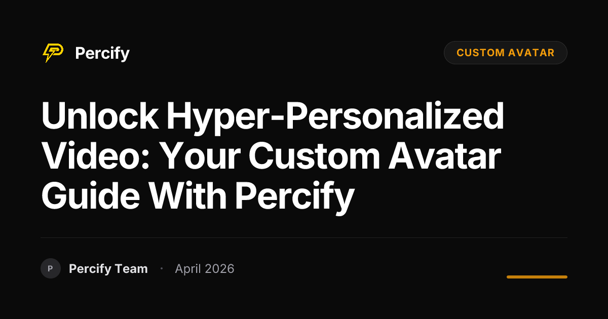 Unlock Hyper-Personalized Video: Your Custom Avatar Guide with Percify - Percify AI Avatar Blog Cover