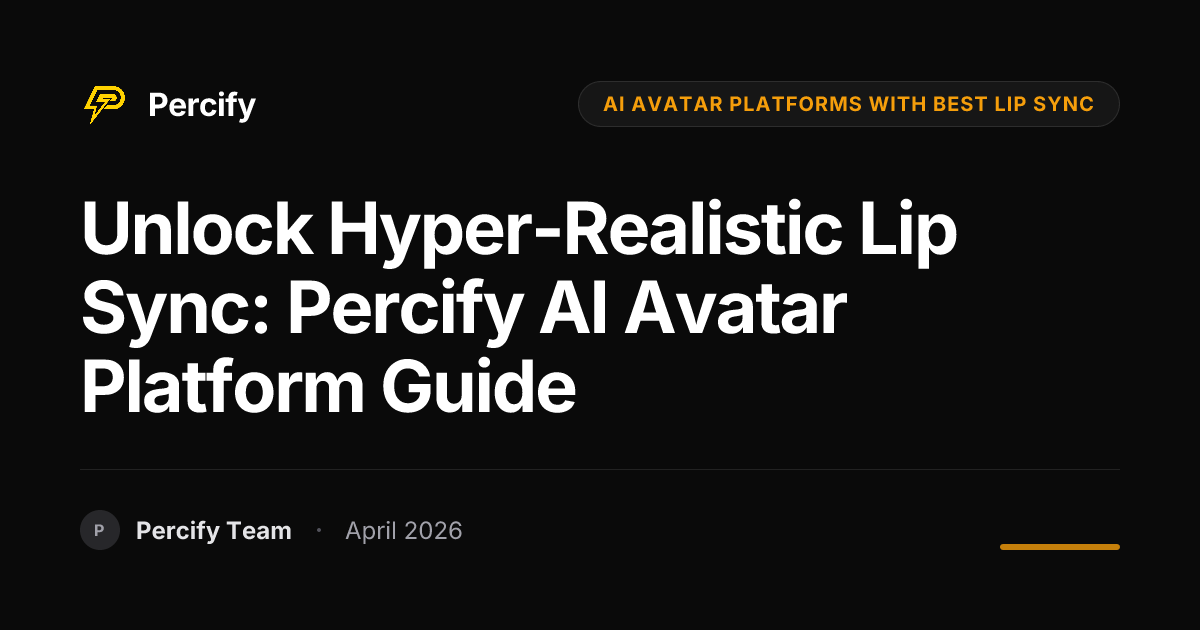 Unlock Hyper-Realistic Lip Sync: Percify AI Avatar Platform Guide - Percify AI Avatar Blog Cover