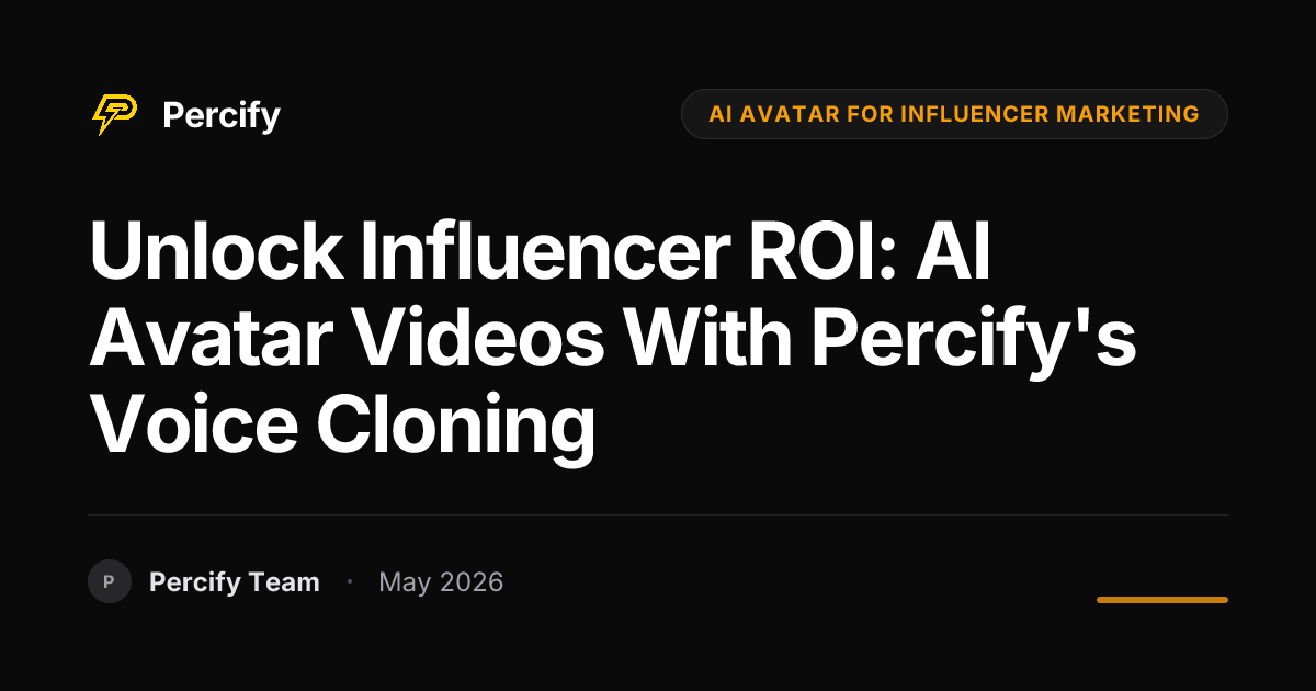 Unlock Influencer ROI: AI Avatar Videos with Percify's Voice Cloning - Percify AI Avatar Blog Cover