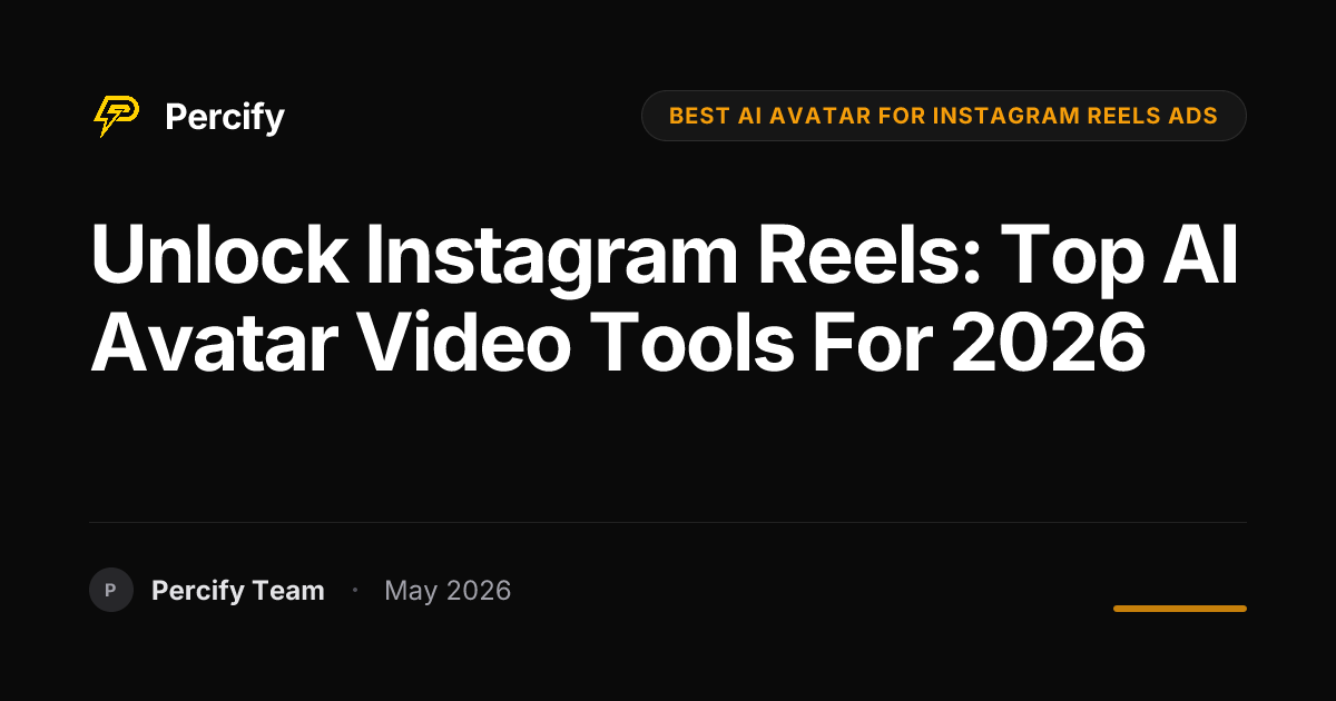 Unlock Instagram Reels: Top AI Avatar Video Tools for 2026 - Percify AI Avatar Blog Cover
