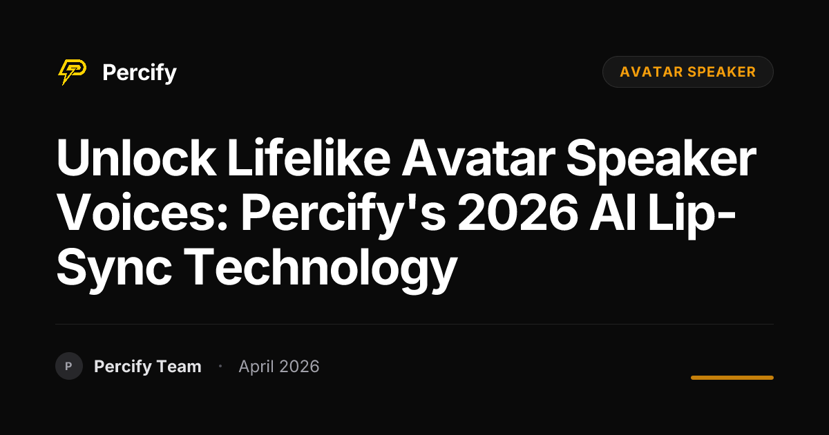 Unlock Lifelike Avatar Speaker Voices: Percify's 2026 AI Lip-Sync Technology - Percify AI Avatar Blog Cover