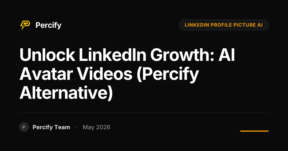 Unlock LinkedIn Growth: AI Avatar Videos (Percify Alternative) - Percify AI Avatar Blog Cover