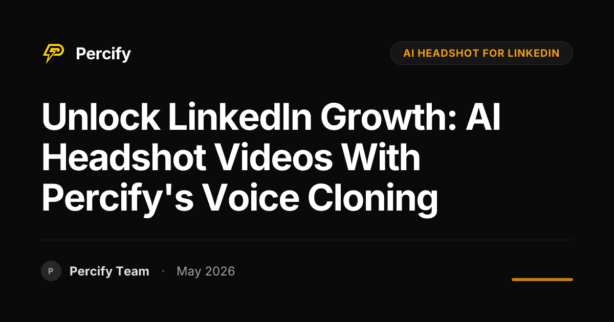 Unlock LinkedIn Growth: AI Headshot Videos with Percify's Voice Cloning - Percify AI Avatar Blog Cover
