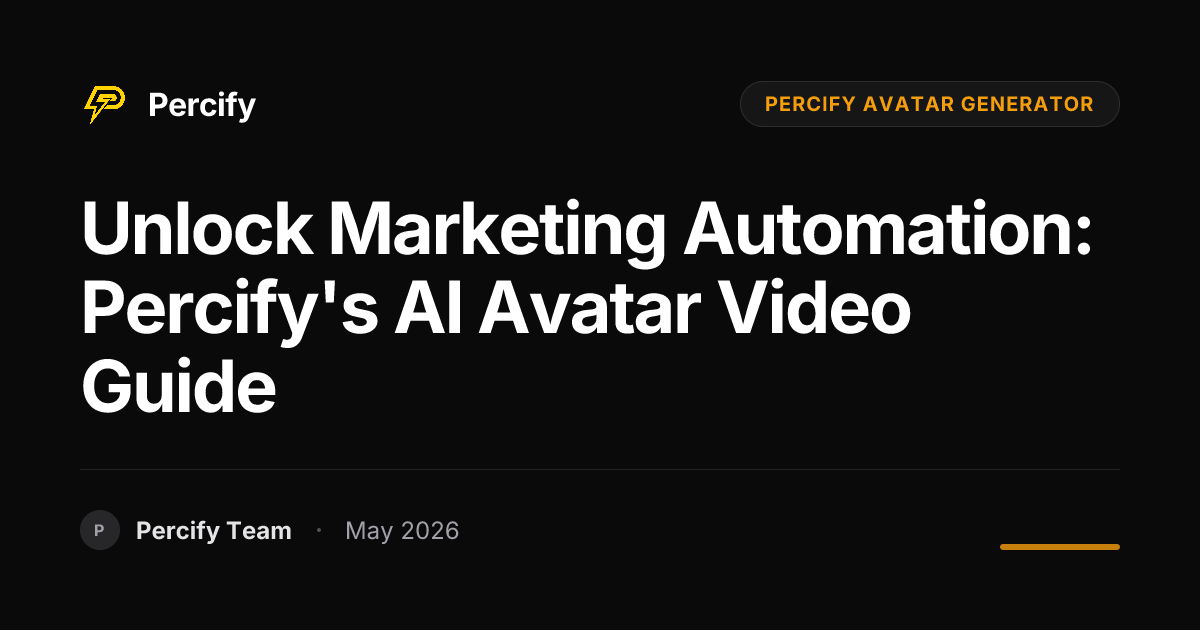 Unlock Marketing Automation: Percify's AI Avatar Video Guide - Percify AI Avatar Blog Cover