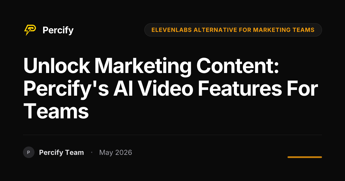 Unlock Marketing Content: Percify's AI Video Features for Teams - Percify AI Avatar Blog Cover