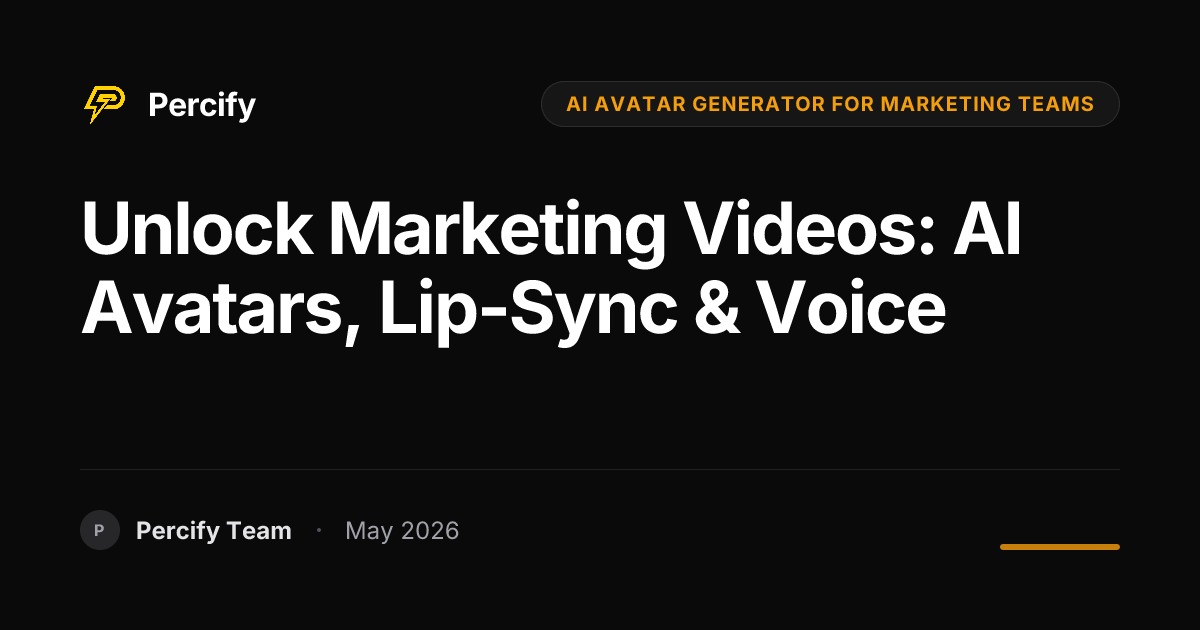Unlock Marketing Videos: AI Avatars, Lip-Sync & Voice - Percify AI Avatar Blog Cover
