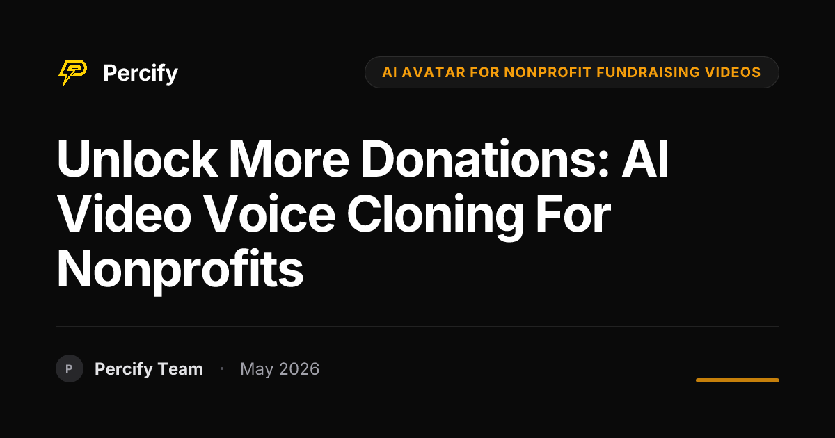 Unlock More Donations: AI Video Voice Cloning for Nonprofits - Percify AI Avatar Blog Cover