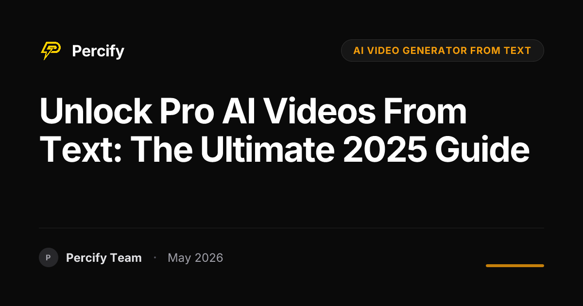Unlock Pro AI Videos from Text: The Ultimate 2025 Guide - Percify AI Avatar Blog Cover