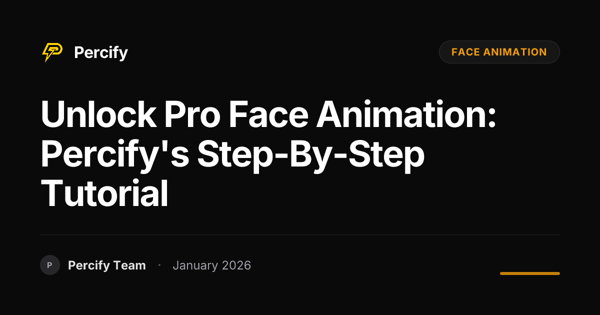 Unlock Pro Face Animation: Percify's Step-by-Step Tutorial | Percify Blog