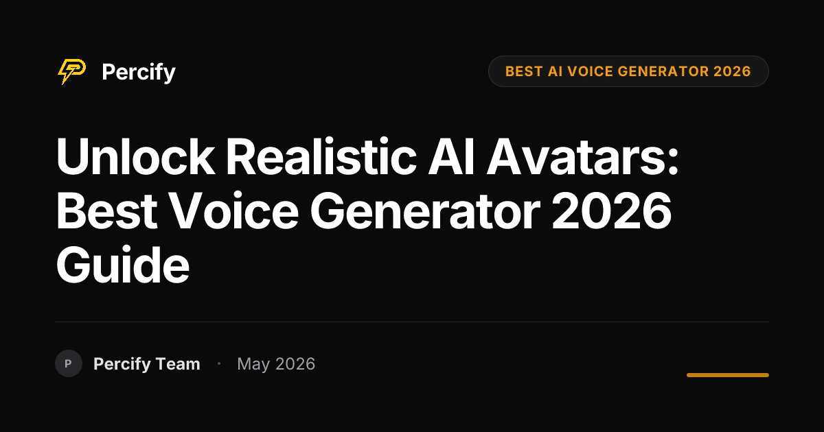 Unlock Realistic AI Avatars: Best Voice Generator 2026 Guide - Percify AI Avatar Blog Cover