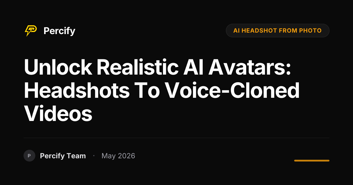 Unlock Realistic AI Avatars: Headshots to Voice-Cloned Videos - Percify AI Avatar Blog Cover