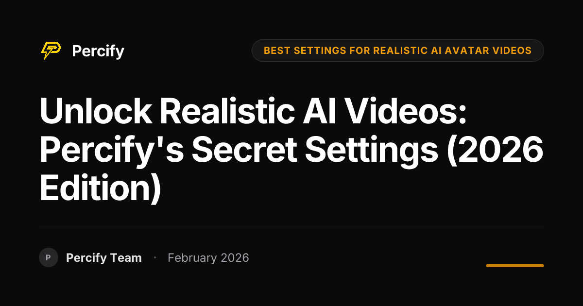 Unlock Realistic AI Videos: Percify's Secret Settings (2026 Edition) - Percify AI Avatar Blog Cover