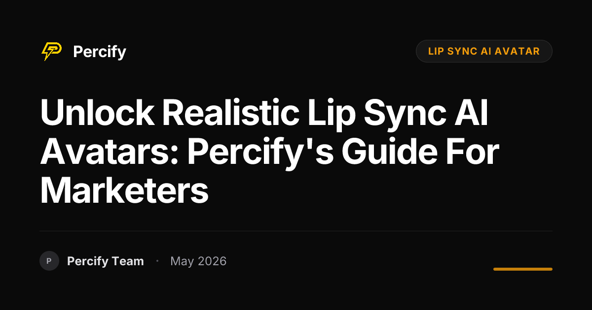 Unlock Realistic Lip Sync AI Avatars: Percify's Guide for Marketers - Percify AI Avatar Blog Cover