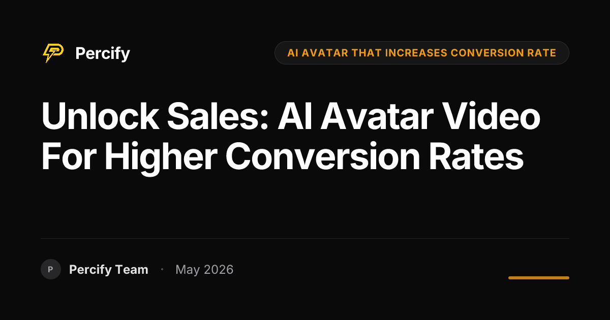 Unlock Sales: AI Avatar Video for Higher Conversion Rates - Percify AI Avatar Blog Cover