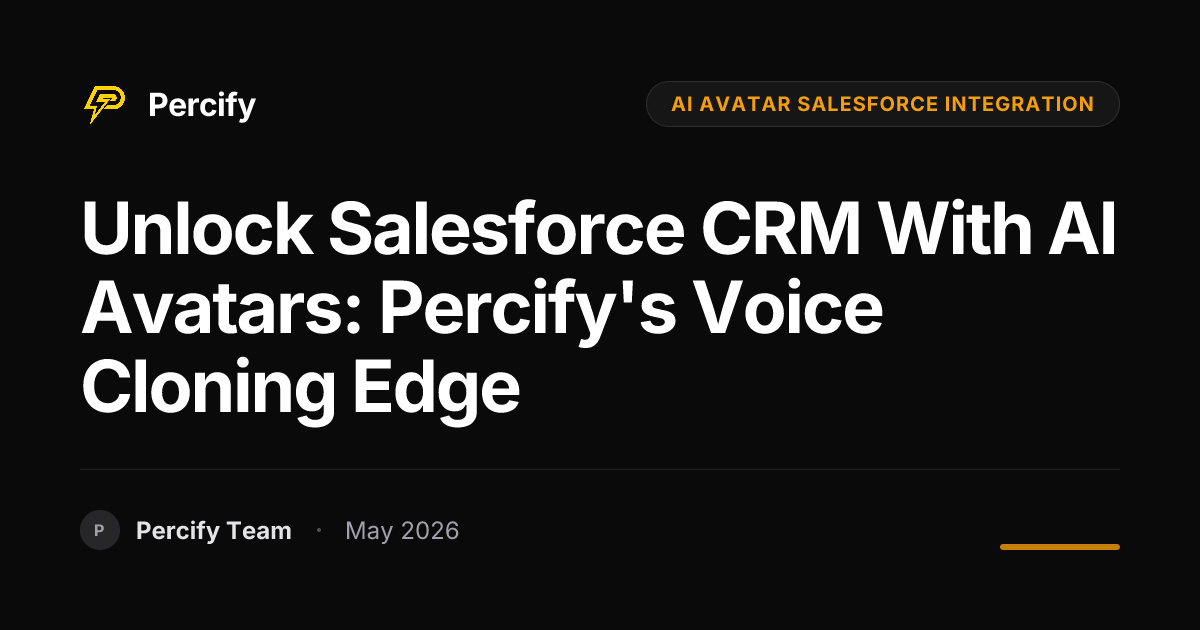 Unlock Salesforce CRM with AI Avatars: Percify's Voice Cloning Edge - Percify AI Avatar Blog Cover