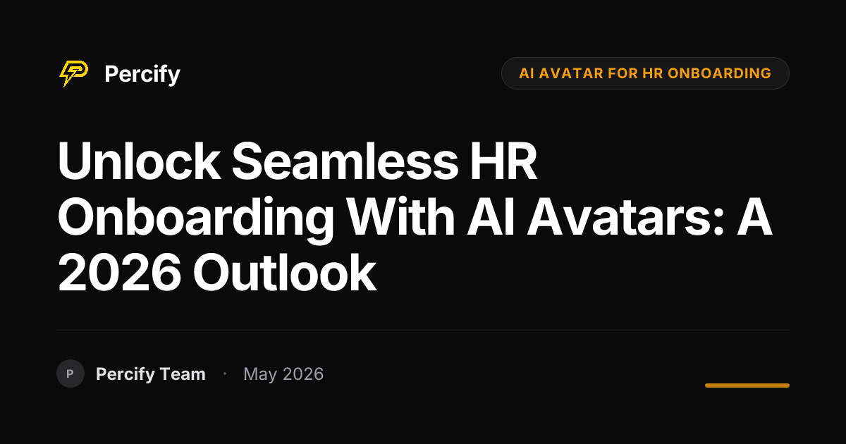 Unlock Seamless HR Onboarding with AI Avatars: A 2026 Outlook - Percify AI Avatar Blog Cover