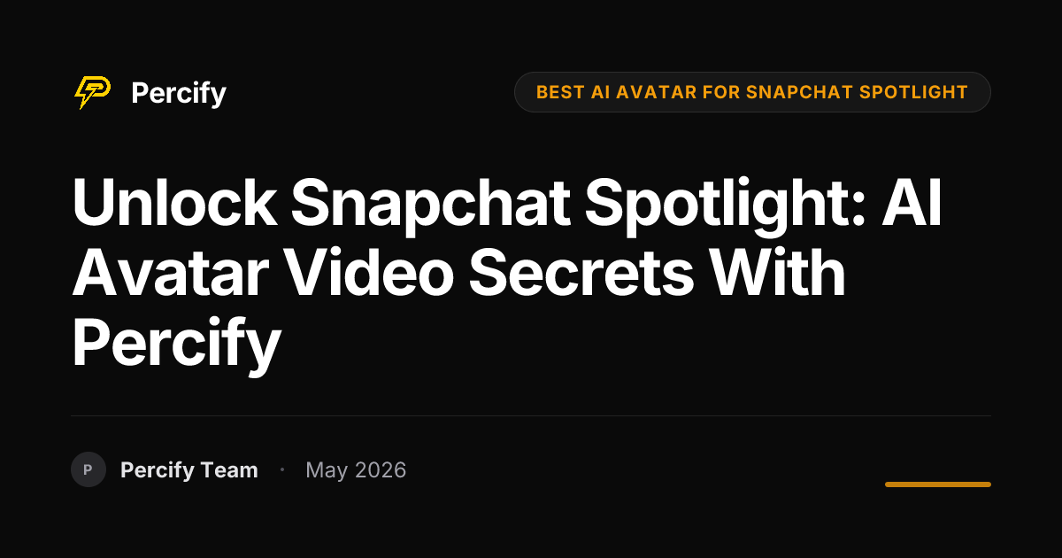 Unlock Snapchat Spotlight: AI Avatar Video Secrets with Percify - Percify AI Avatar Blog Cover