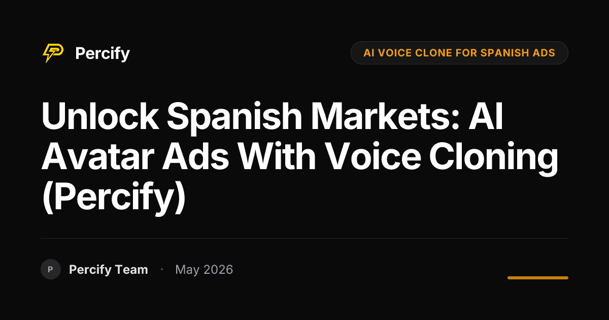 Unlock Spanish Markets: AI Avatar Ads with Voice Cloning (Percify) - Percify AI Avatar Blog Cover