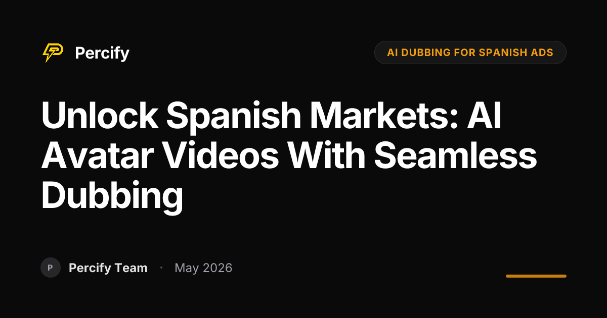 Unlock Spanish Markets: AI Avatar Videos with Seamless Dubbing - Percify AI Avatar Blog Cover