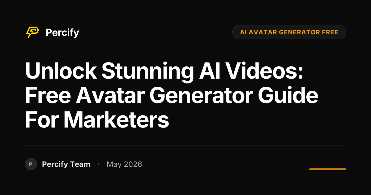 Unlock Stunning AI Videos: Free Avatar Generator Guide for Marketers - Percify AI Avatar Blog Cover