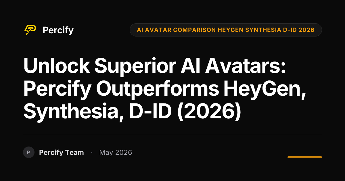 Unlock Superior AI Avatars: Percify Outperforms HeyGen, Synthesia, D-ID (2026) - Percify AI Avatar Blog Cover