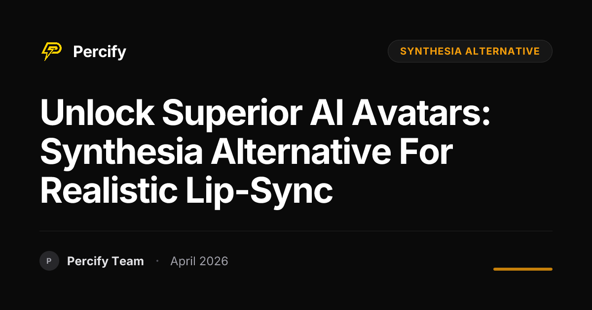 Unlock Superior AI Avatars: Synthesia Alternative for Realistic Lip-Sync - Percify AI Avatar Blog Cover