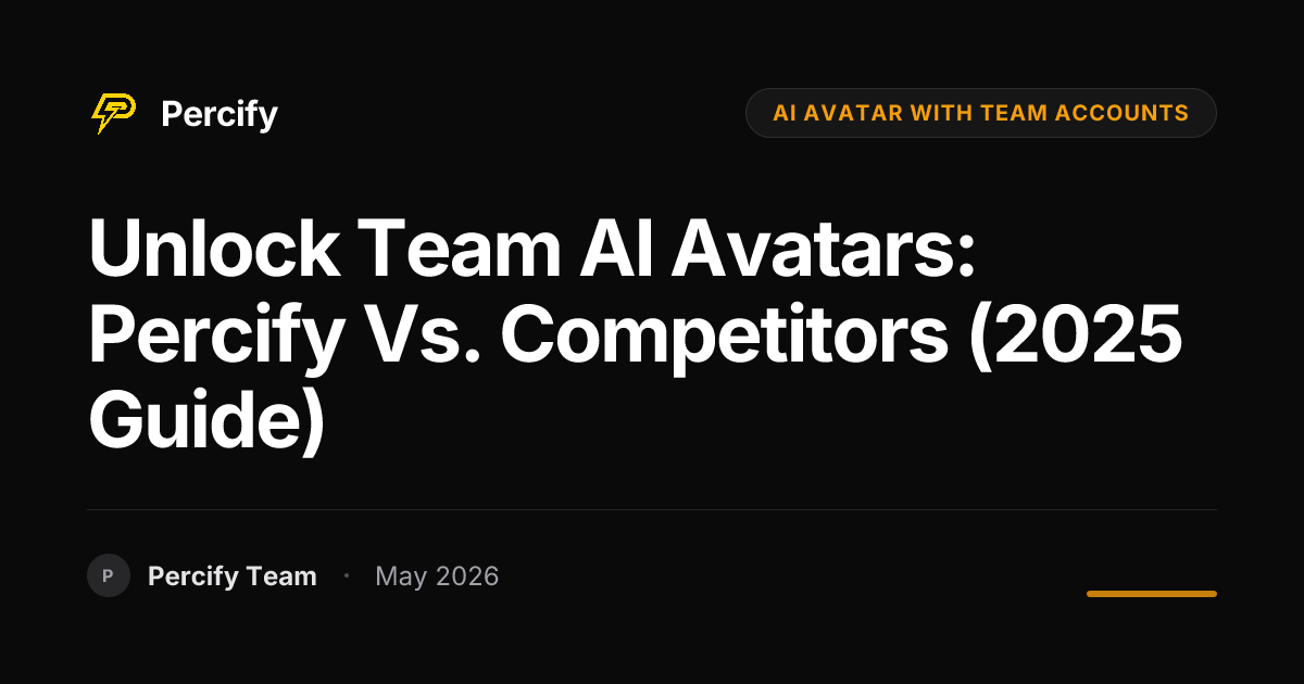 Unlock Team AI Avatars: Percify vs. Competitors (2025 Guide) | Percify Blog