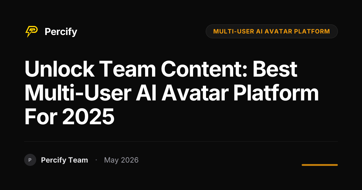 Unlock Team Content: Best Multi-User AI Avatar Platform for 2025 - Percify AI Avatar Blog Cover
