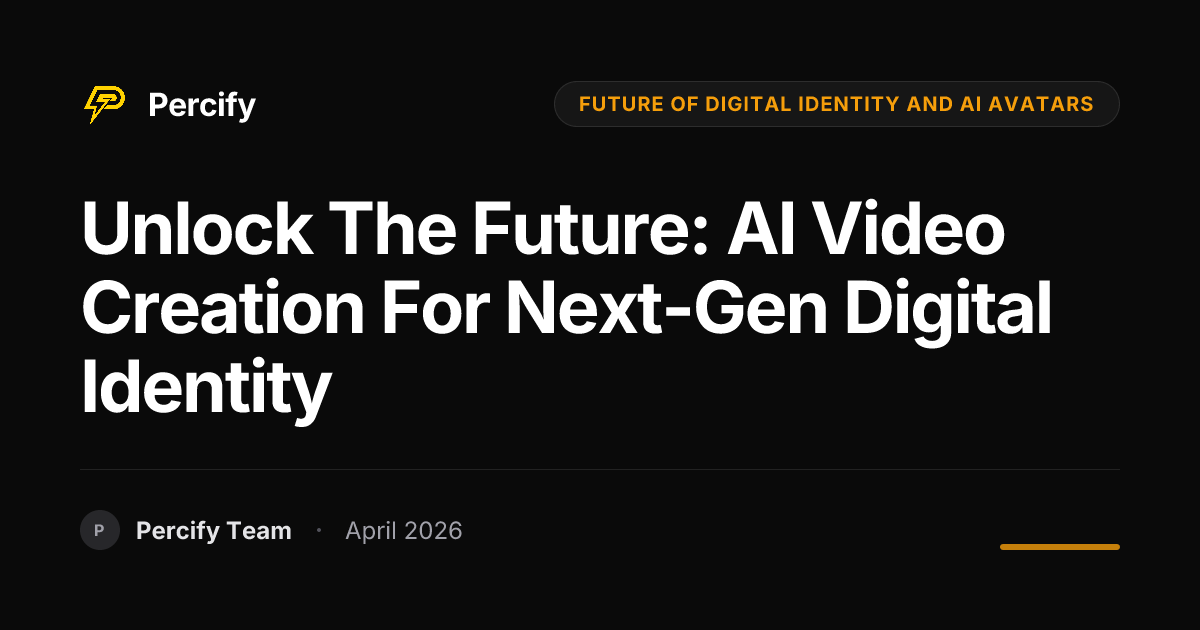 Unlock the Future: AI Video Creation for Next-Gen Digital Identity - Percify AI Avatar Blog Cover