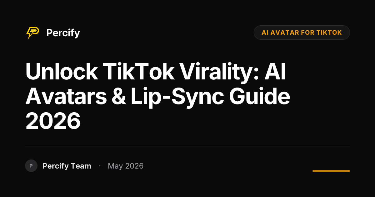 Unlock TikTok Virality: AI Avatars & Lip-Sync Guide 2026 - Percify AI Avatar Blog Cover