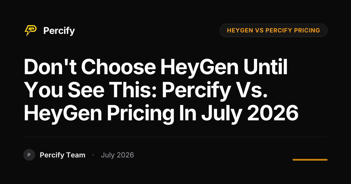 Don't Choose HeyGen Until You See This: Percify vs. HeyGen Pricing in July 2026 - Percify AI Avatar Blog Cover