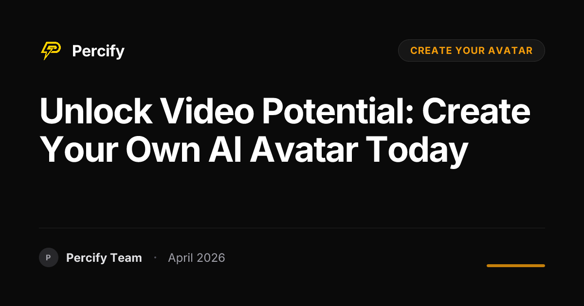 Unlock Video Potential: Create Your Own AI Avatar Today - Percify AI Avatar Blog Cover
