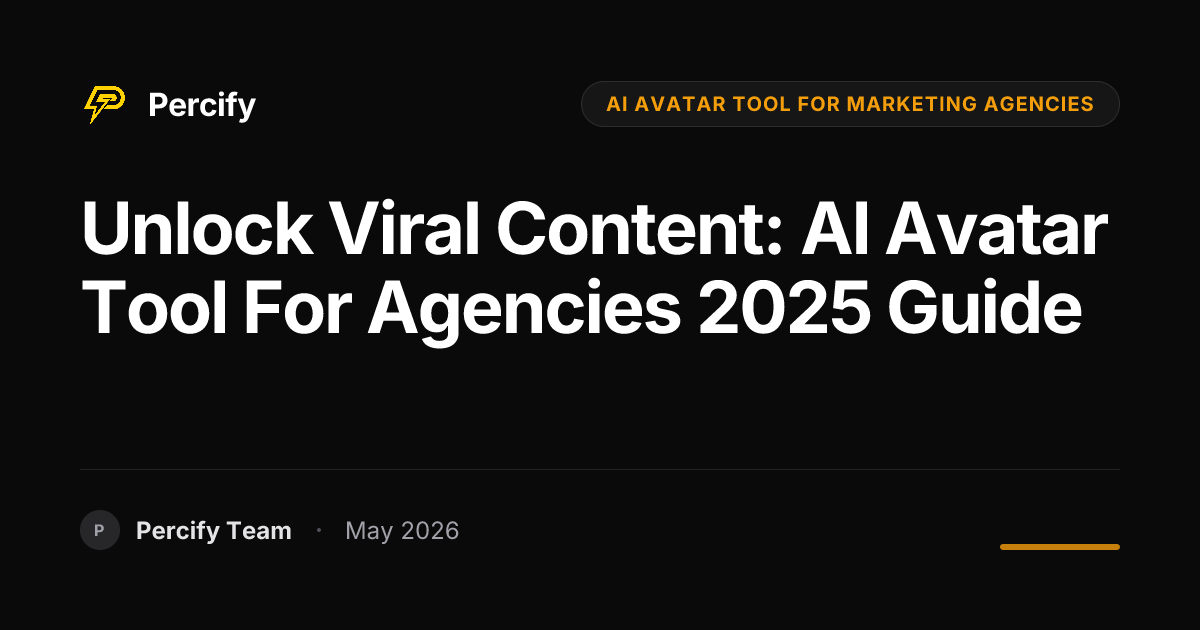 Unlock Viral Content: AI Avatar Tool for Agencies 2025 Guide - Percify AI Avatar Blog Cover
