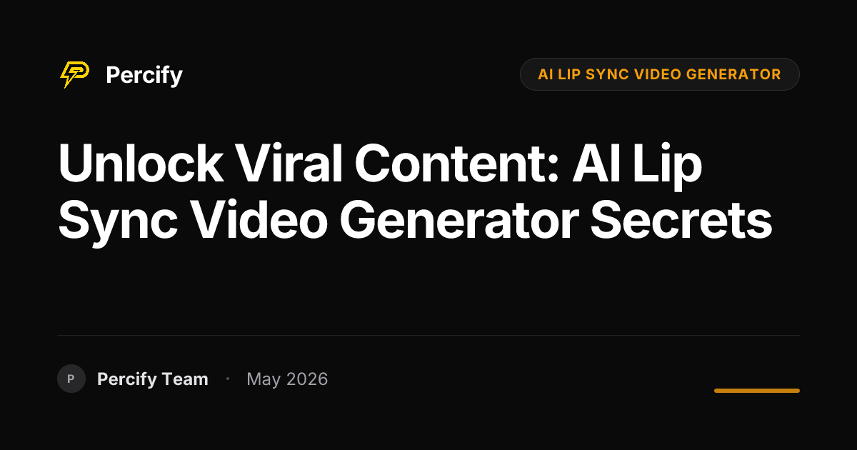 Unlock Viral Content: AI Lip Sync Video Generator Secrets - Percify AI Avatar Blog Cover