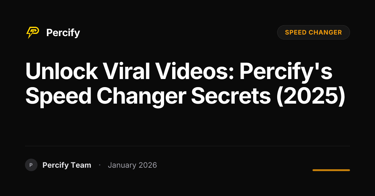 Unlock Viral Videos: Percify's Speed Changer Secrets (2025) | Percify Blog