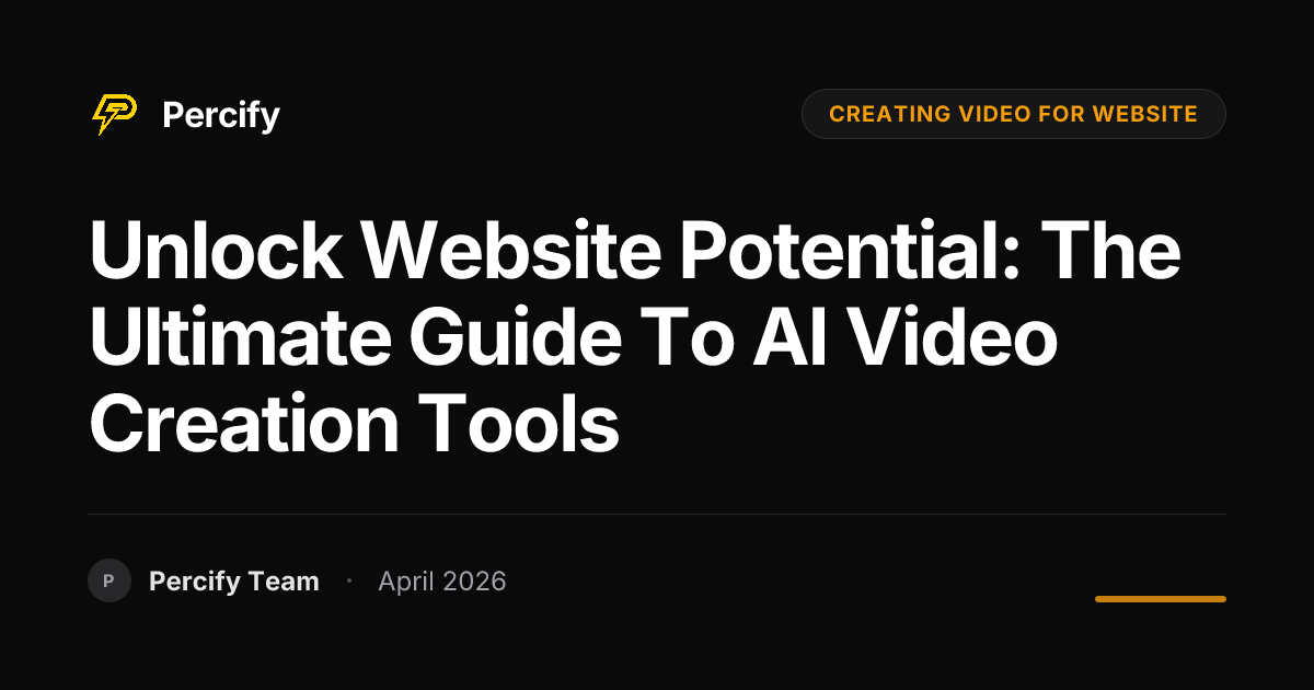 Unlock Website Potential: The Ultimate Guide to AI Video Creation Tools - Percify AI Avatar Blog Cover