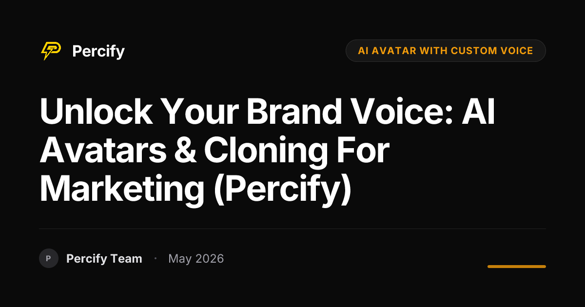 Unlock Your Brand Voice: AI Avatars & Cloning for Marketing (Percify) - Percify AI Avatar Blog Cover